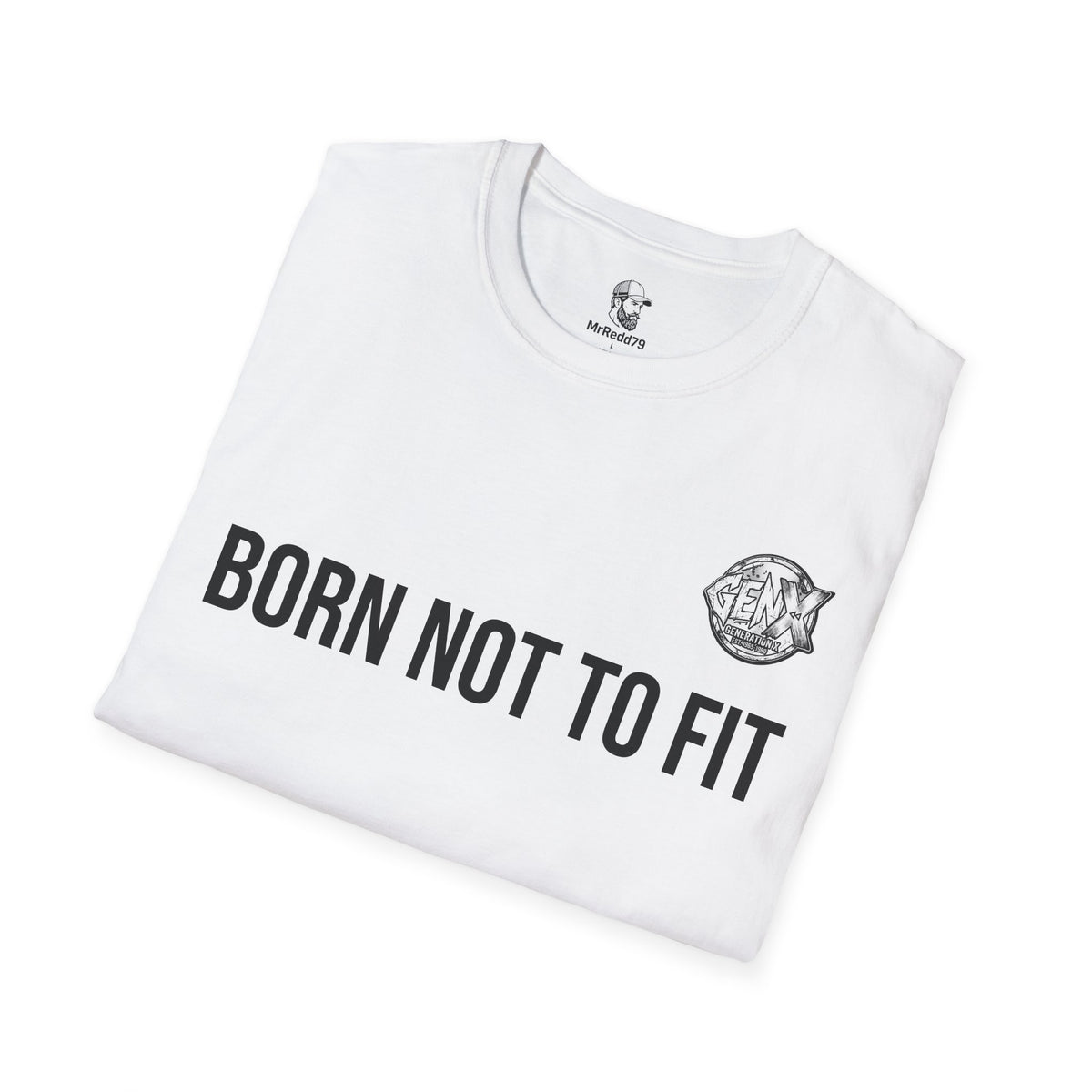 Born Not To Fit — MrRedd79 T-Shirt