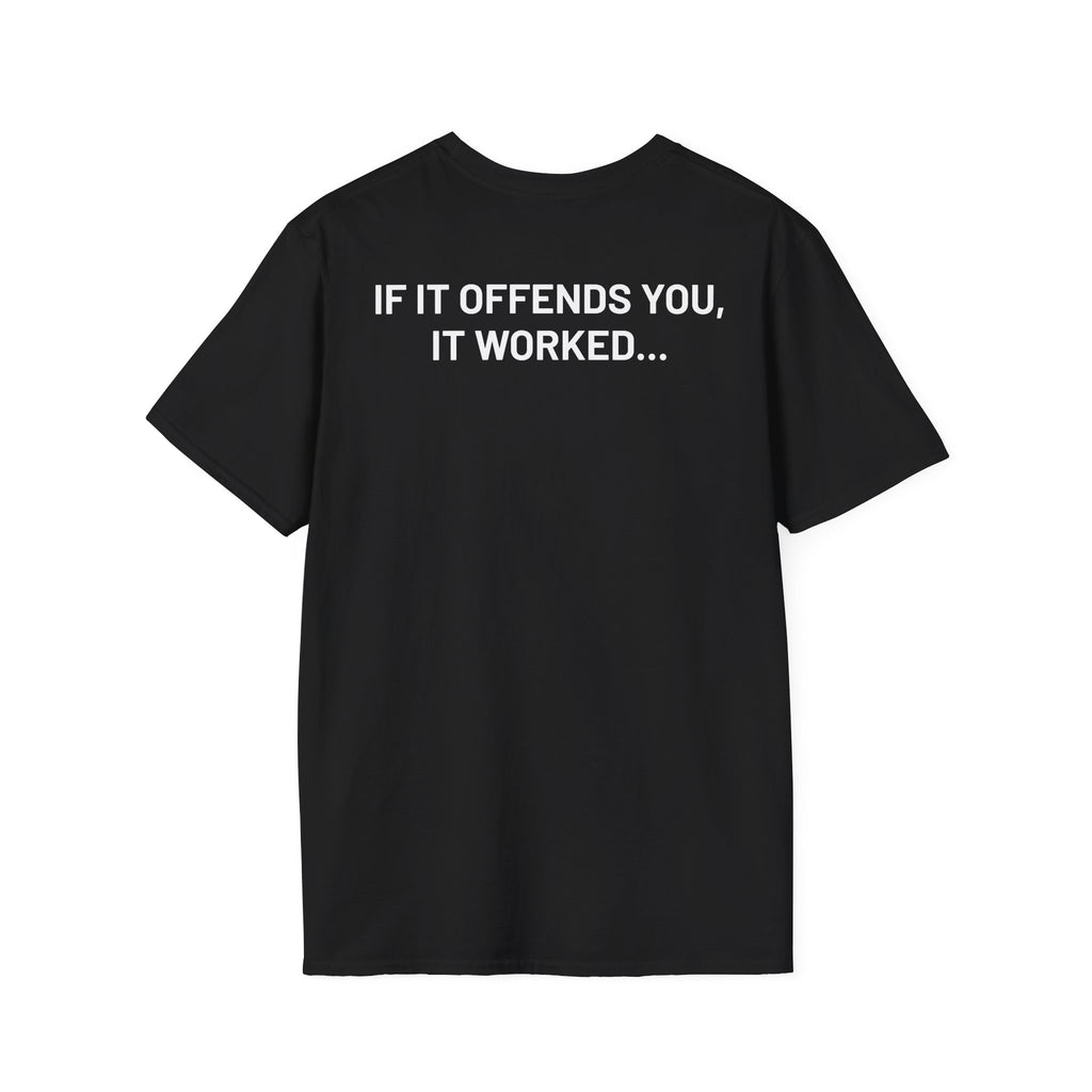 "IF IT OFFENDS YOU, IT WORKED..." Black T‑Shirt — Minimal Everyday Tee for Men & Women