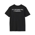 "IF IT OFFENDS YOU, IT WORKED..." Black T‑Shirt — Minimal Everyday Tee for Men & Women