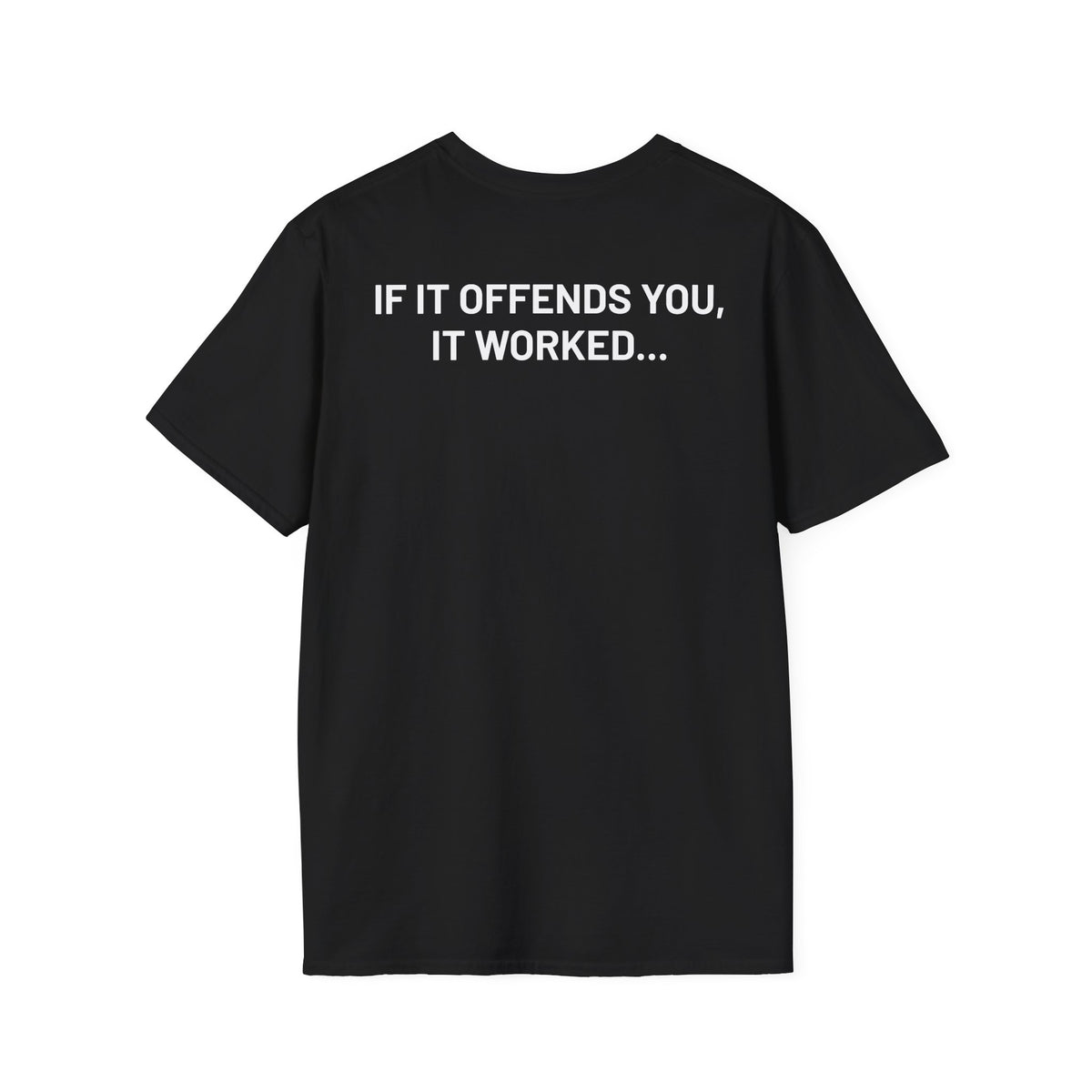 "IF IT OFFENDS YOU, IT WORKED..." Black T‑Shirt — Minimal Everyday Tee for Men & Women