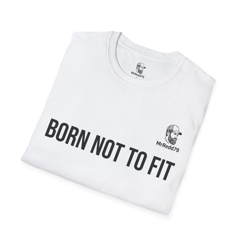 Born Not To Fit T-Shirt — Bold Statement Graphic Tee