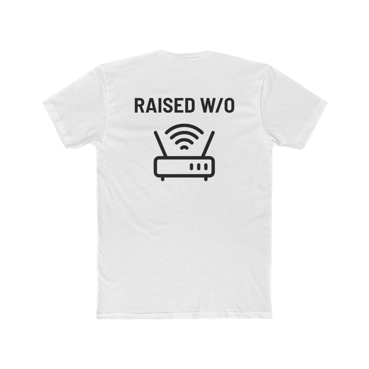 "Raised W/O WiFi"  — Internet-Free T-Shirt