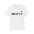 Born Not To Fit T-Shirt — Bold Statement Graphic Tee