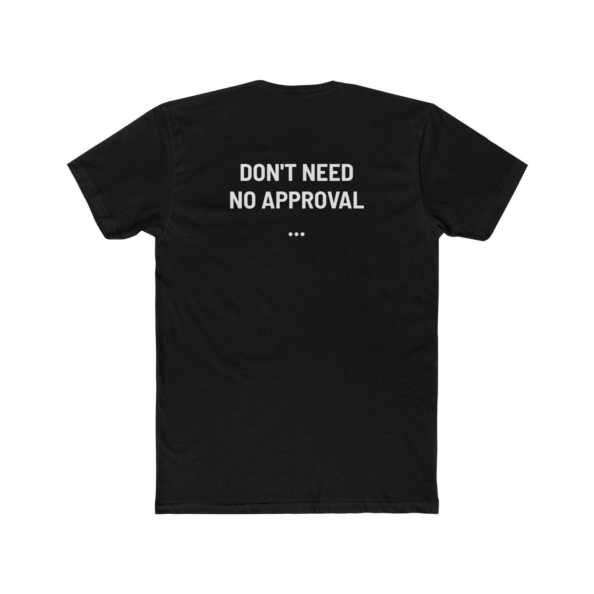 "DON'T NEED NO APPROVAL" — "MrRedd79" Graphic T-Shirt
